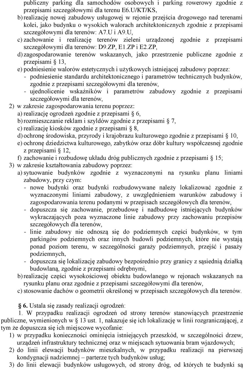 A7.U i A9.U, c) zachowanie i realizację terenów zieleni urządzonej zgodnie z przepisami szczegółowymi dla terenów: D9.ZP, E1.ZP i E2.