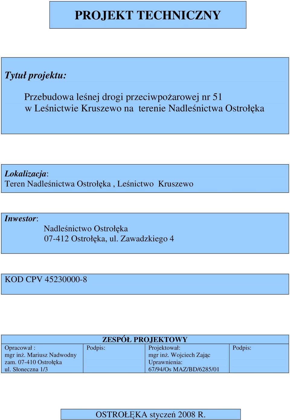 Ostrołęka, ul. Zawadzkiego 4 KOD CPV 45230000-8 Opracował : mgr inż. Mariusz Nadwodny zam. 07-410 Ostrołęka ul.