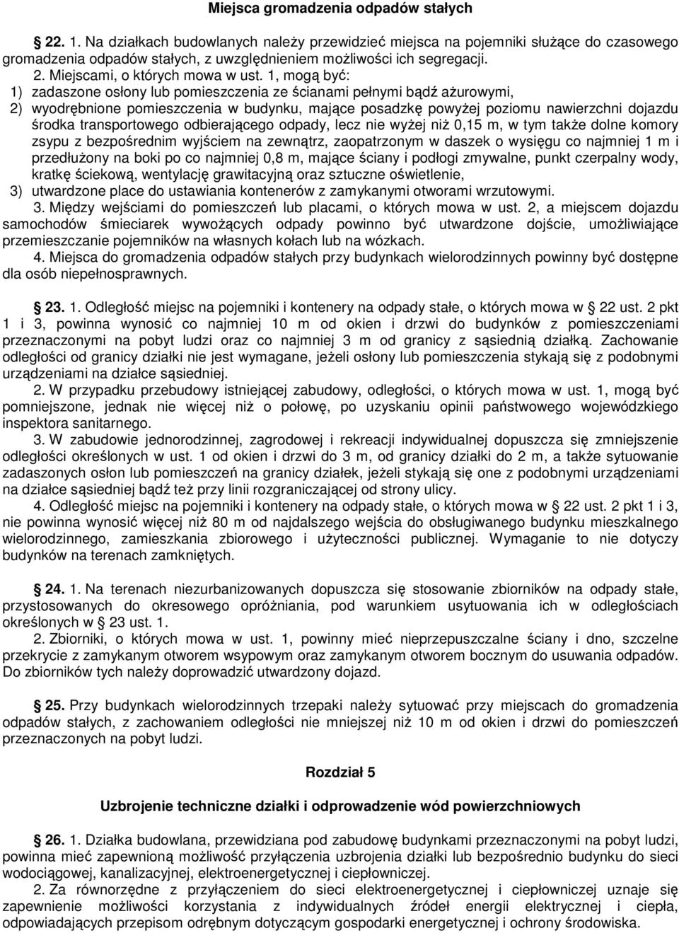 1, mogą być: 1) zadaszone osłony lub pomieszczenia ze ścianami pełnymi bądź ażurowymi, 2) wyodrębnione pomieszczenia w budynku, mające posadzkę powyżej poziomu nawierzchni dojazdu środka