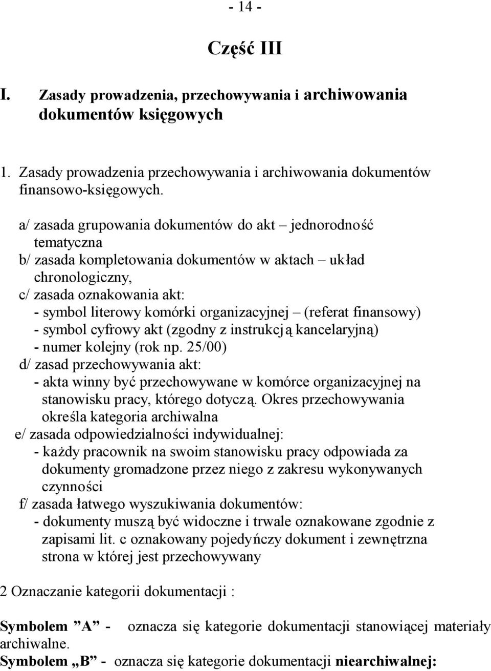 (referat finansowy) - symbol cyfrowy akt (zgodny z instrukcją kancelaryjną) - numer kolejny (rok np.