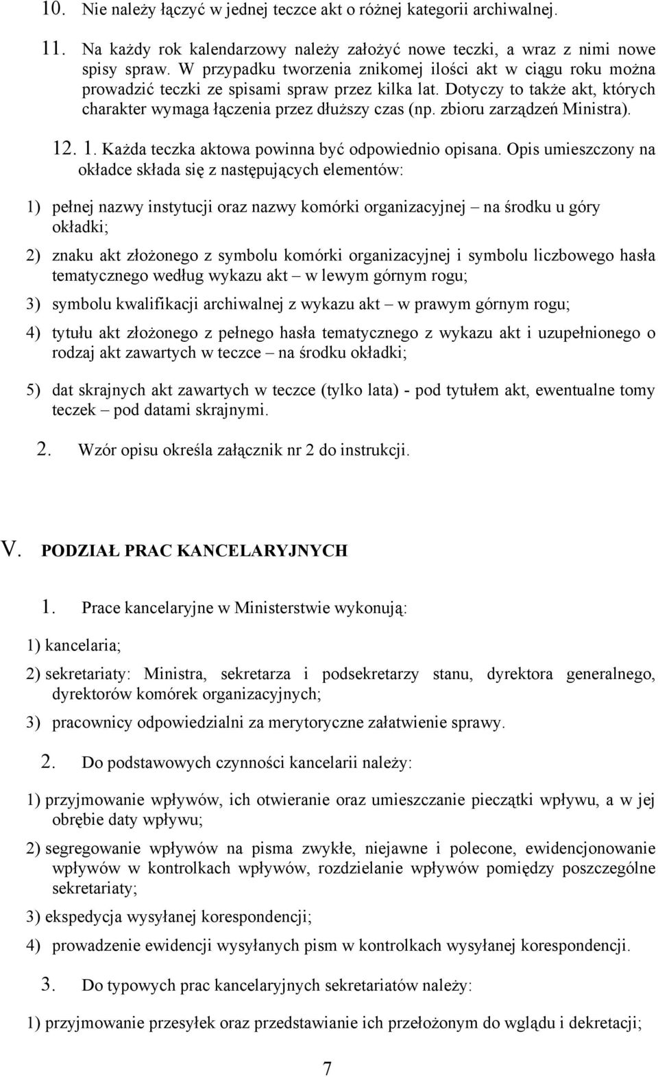 zbioru zarządzeń Ministra). 12. 1. Każda teczka aktowa powinna być odpowiednio opisana.