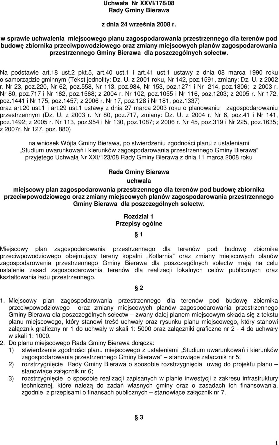 Bierawa dla poszczególnych sołectw. Na podstawie art.18 ust.2 pkt.5, art.40 ust.1 i art.41 ust.1 ustawy z dnia 08 marca 1990 roku o samorządzie gminnym (Tekst jednolity: Dz. U.