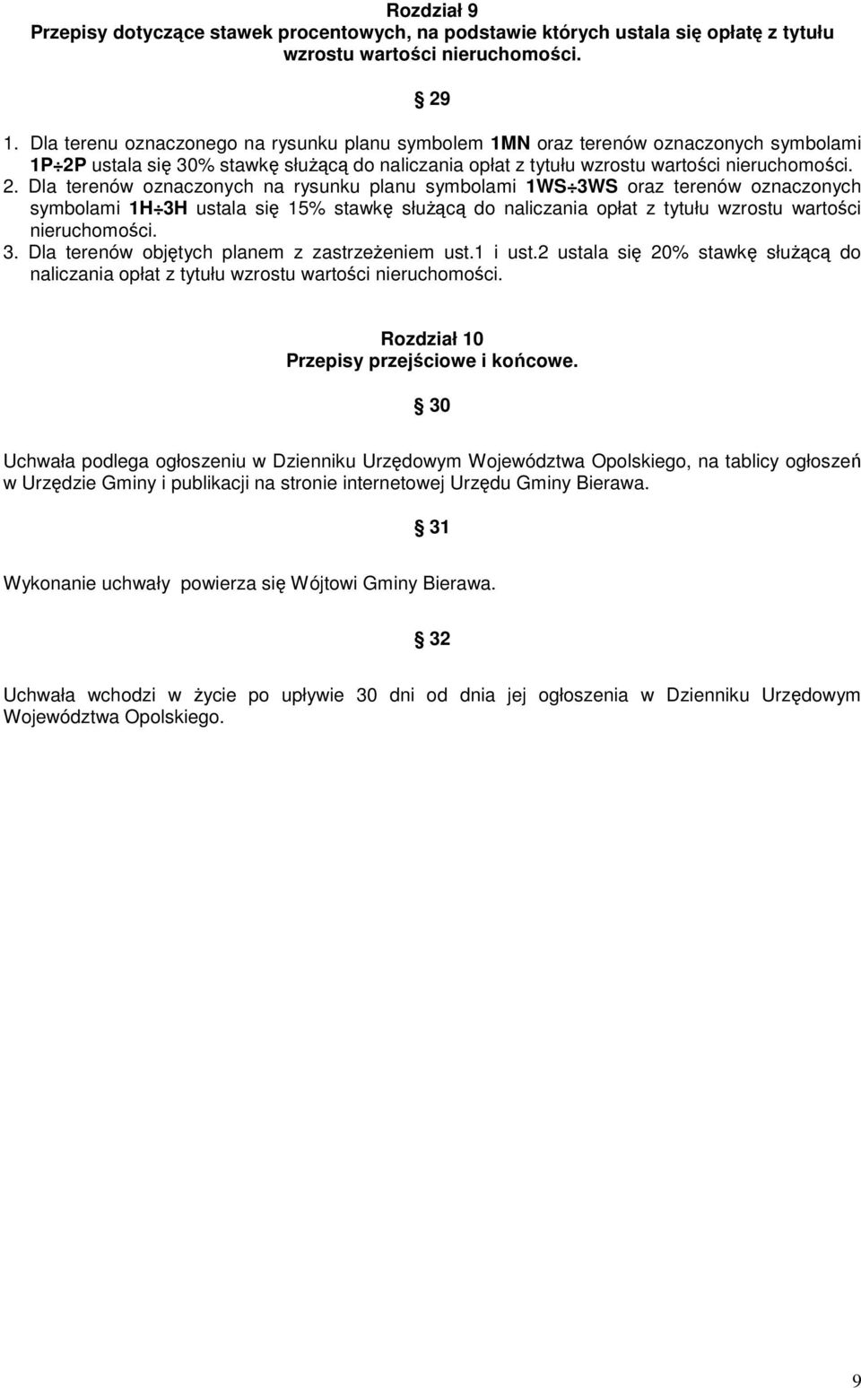 ustala się 30% stawkę słuŝącą do naliczania opłat z tytułu wzrostu wartości nieruchomości. 2.