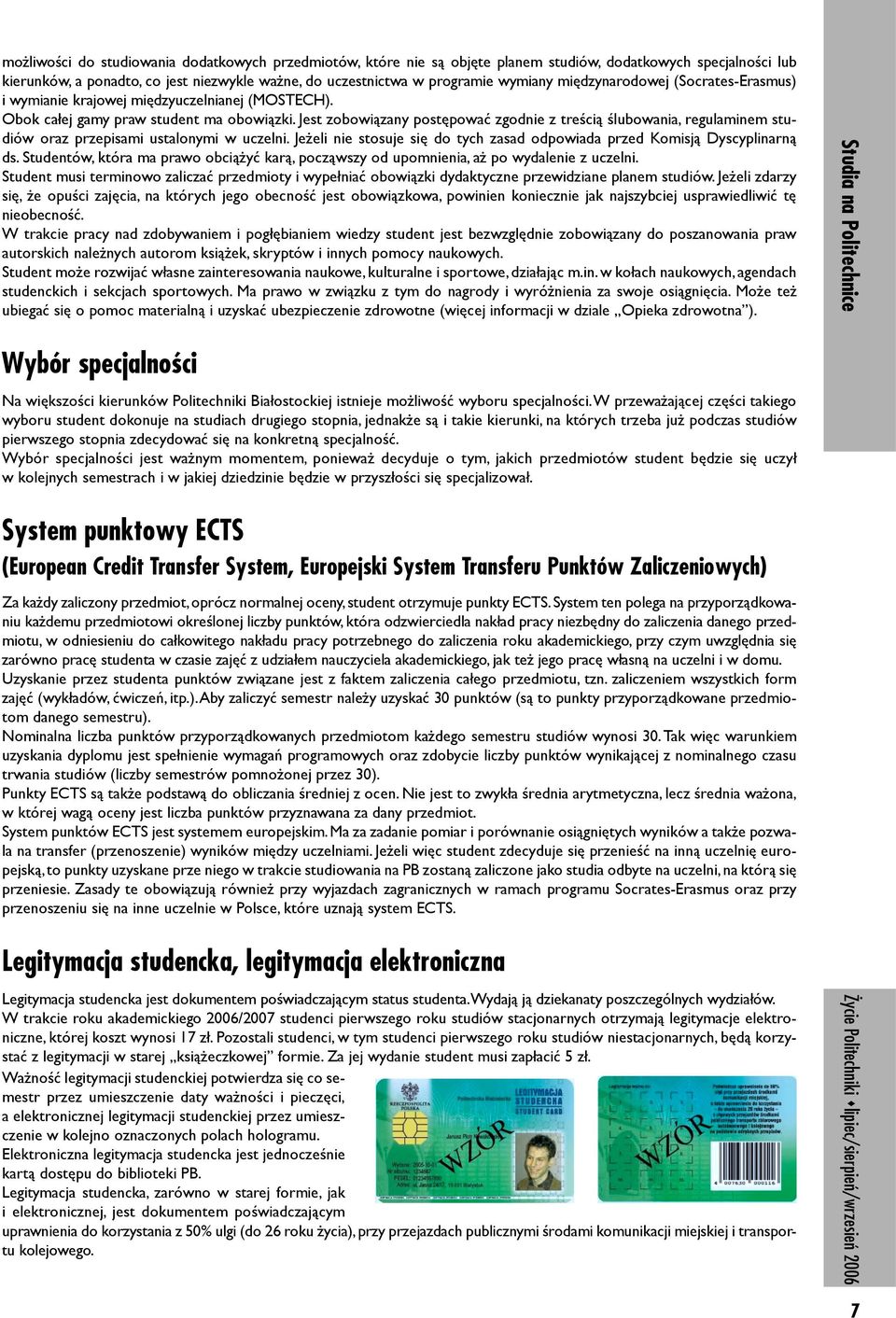 Jest zobowi¹zany postêpowaæ zgodnie z treœci¹ œlubowania, regulaminem studiów oraz przepisami ustalonymi w uczelni. Je eli nie stosuje siê do tych zasad odpowiada przed Komisj¹ Dyscyplinarn¹ ds.