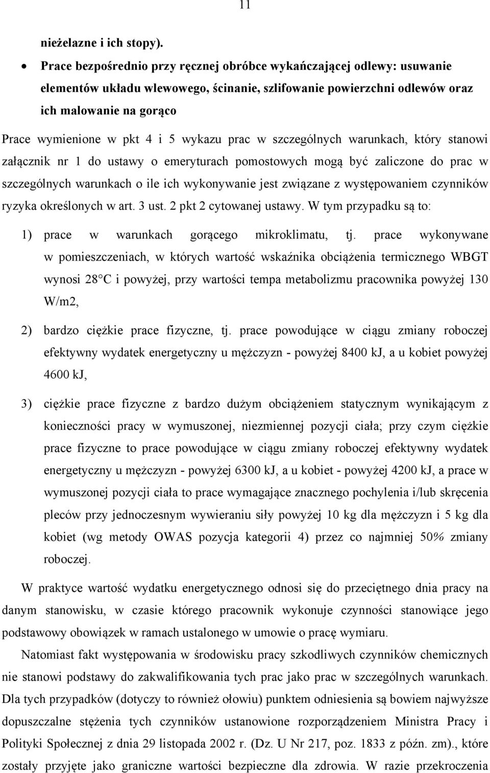 wykazu prac w szczególnych warunkach, który stanowi załącznik nr 1 do ustawy o emeryturach pomostowych mogą być zaliczone do prac w szczególnych warunkach o ile ich wykonywanie jest związane z