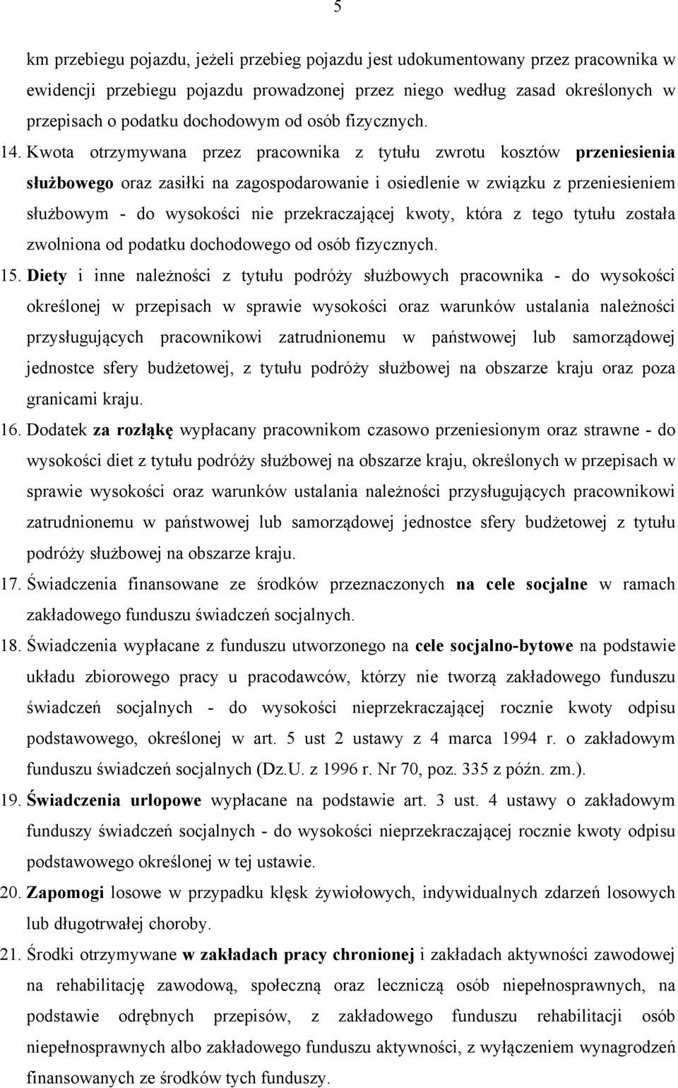 Kwota otrzymywana przez pracownika z tytułu zwrotu kosztów przeniesienia służbowego oraz zasiłki na zagospodarowanie i osiedlenie w związku z przeniesieniem służbowym - do wysokości nie