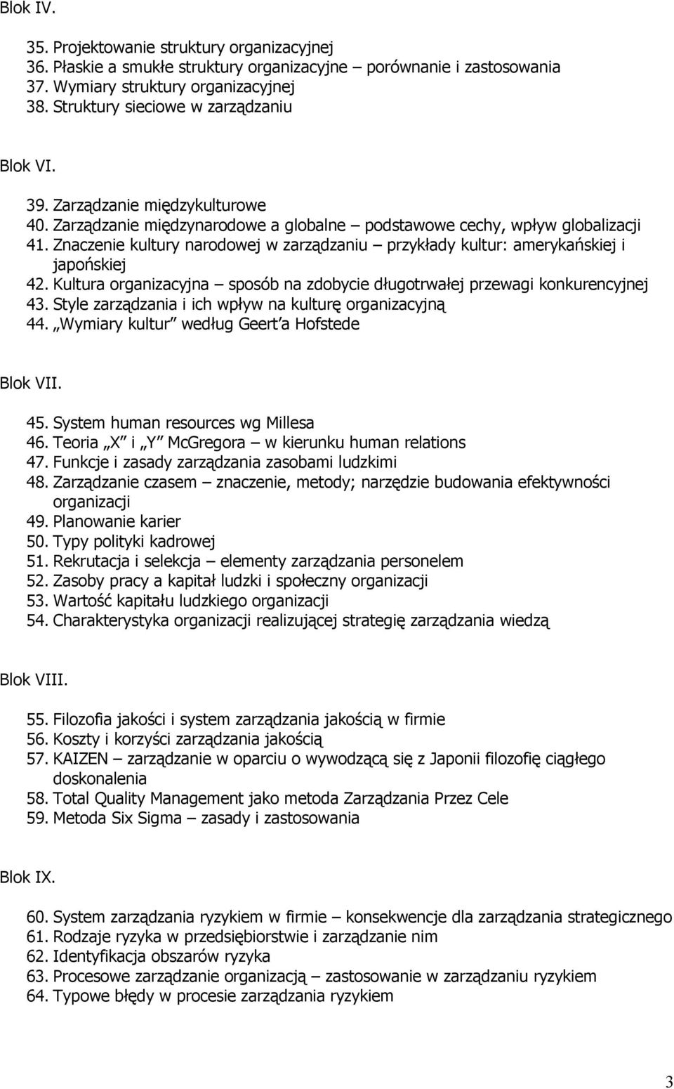 Znaczenie kultury narodowej w zarządzaniu przykłady kultur: amerykańskiej i japońskiej 42. Kultura organizacyjna sposób na zdobycie długotrwałej przewagi konkurencyjnej 43.