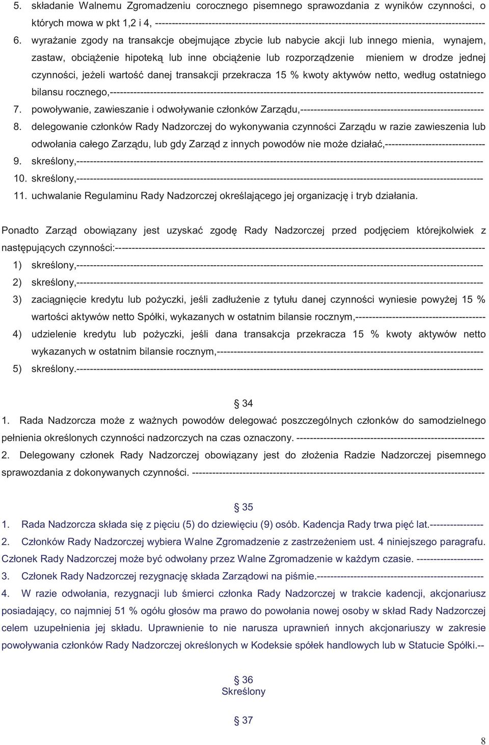 wyra anie zgody na transakcje obejmuj ce zbycie lub nabycie akcji lub innego mienia, wynajem, zastaw, obci enie hipotek lub inne obci enie lub rozporz dzenie mieniem w drodze jednej czynno ci, je eli