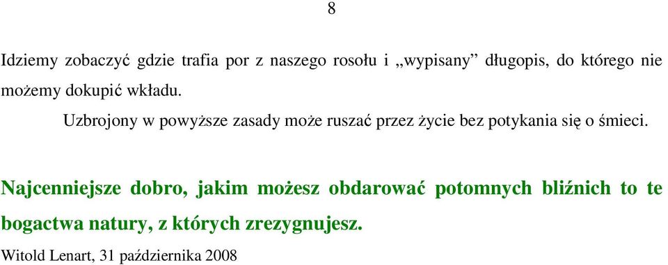 Uzbrojony w powyższe zasady może ruszać przez życie bez potykania się o śmieci.