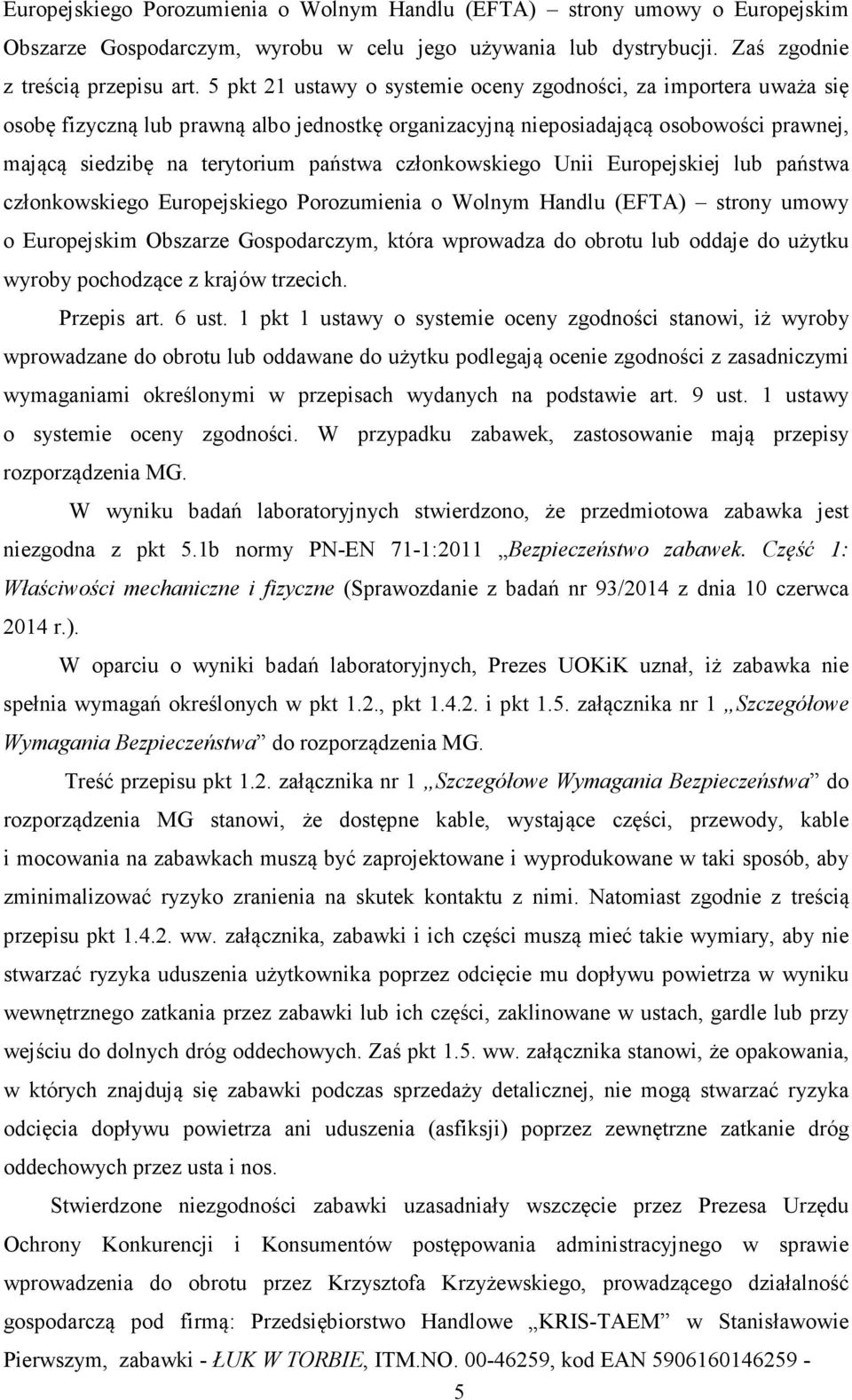 członkowskiego Unii Europejskiej lub państwa członkowskiego Europejskiego Porozumienia o Wolnym Handlu (EFTA) strony umowy o Europejskim Obszarze Gospodarczym, która wprowadza do obrotu lub oddaje do