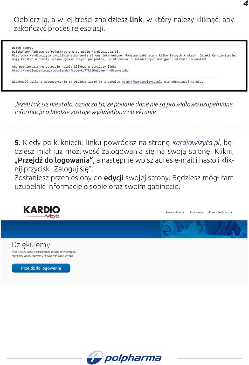 Kiedy po kliknięciu linku powrócisz na stronę kardiowizyta.pl, będziesz miał już możliwość zalogowania się na swoją stronę.