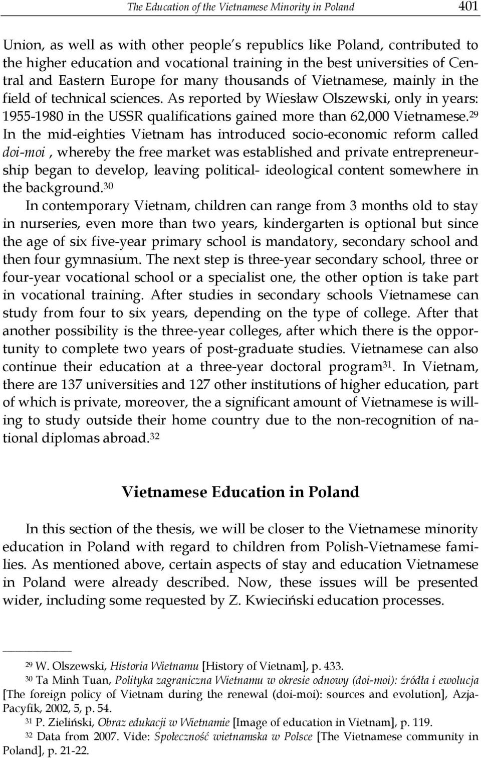 As reported by Wiesław Olszewski, only in years: 1955-1980 in the USSR qualifications gained more than 62,000 Vietnamese.