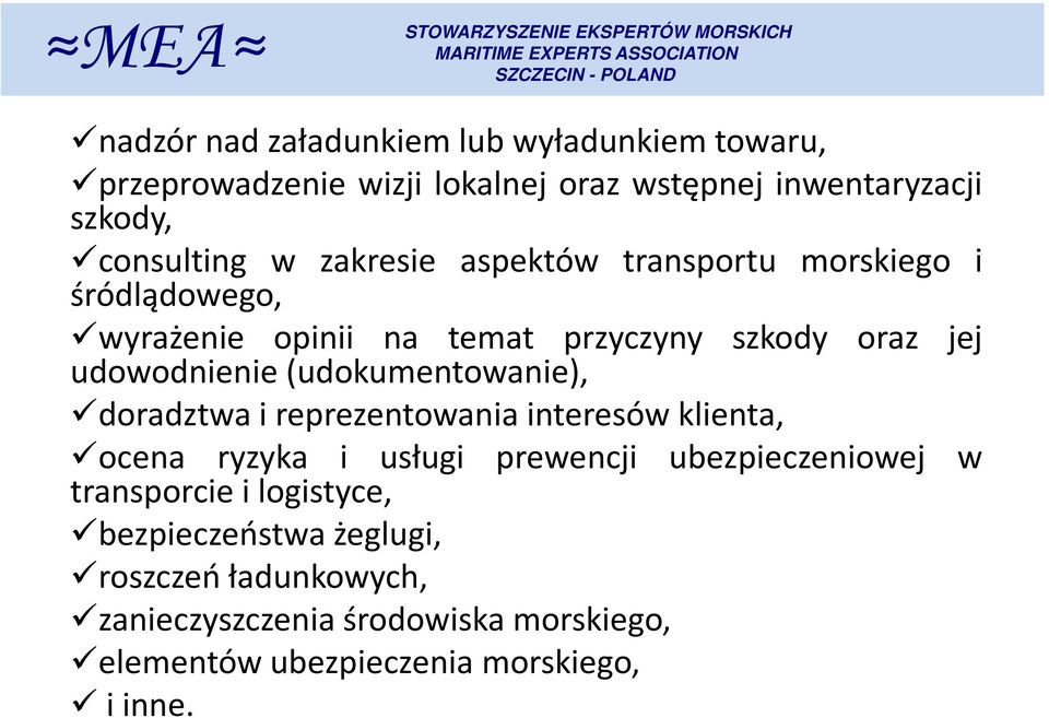 udowodnienie(udokumentowanie), doradztwa i reprezentowania interesów klienta, ocena ryzyka i usługi prewencji ubezpieczeniowej w