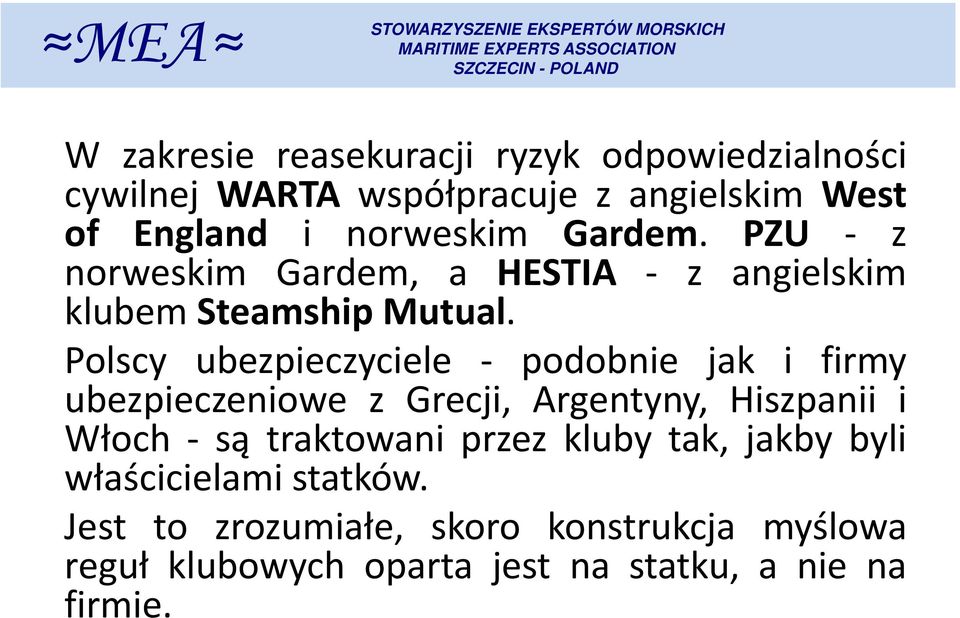 Polscy ubezpieczyciele - podobnie jak i firmy ubezpieczeniowe z Grecji, Argentyny, Hiszpanii i Włoch - są traktowani