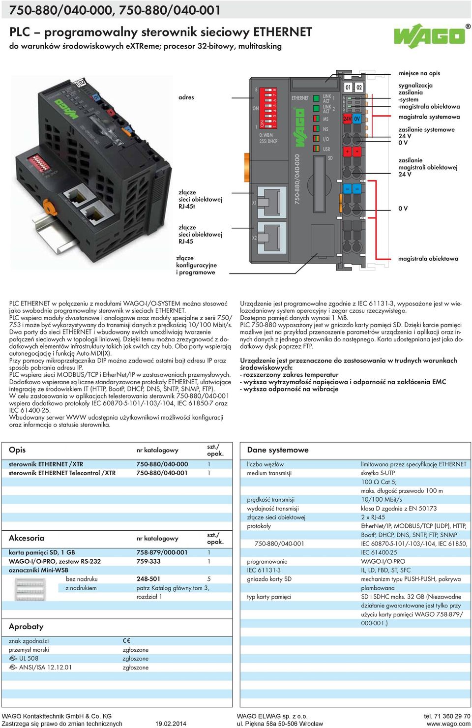 konfiguracyjne i programowe PL TRNT w połączeniu z modułami WO-I/O-SYST można stosować jako swobodnie programowalny sterownik w sieciach TRNT.