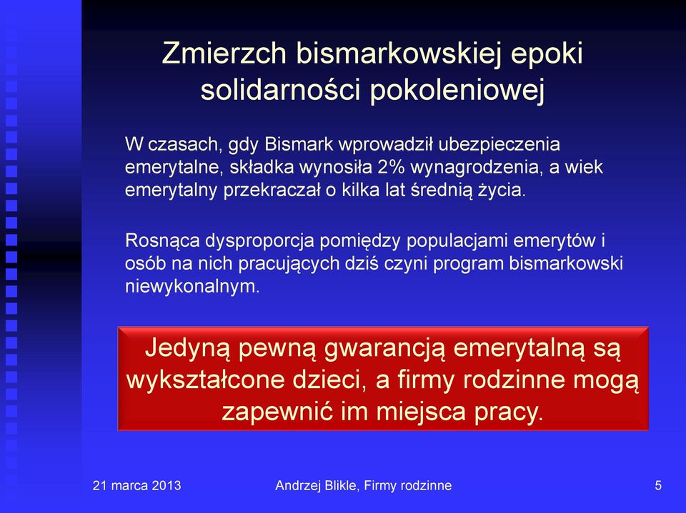 Rosnąca dysproporcja pomiędzy populacjami emerytów i osób na nich pracujących dziś czyni program bismarkowski