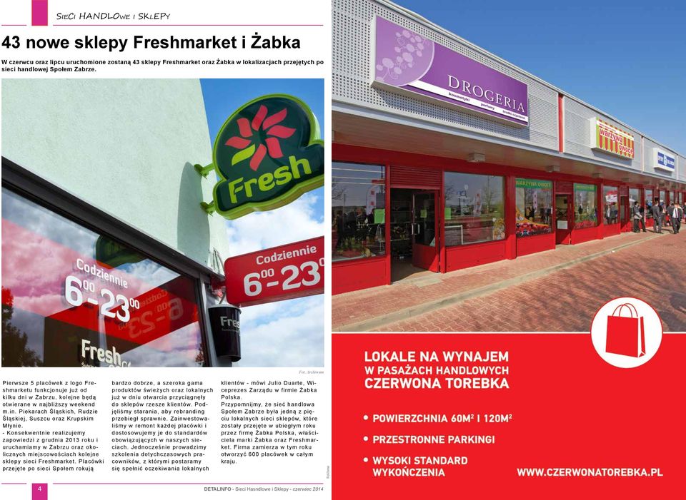 - Konsekwentnie realizujemy zapowiedzi z grudnia 2013 roku i uruchamiamy w Zabrzu oraz okolicznych miejscowościach kolejne sklepy sieci Freshmarket.