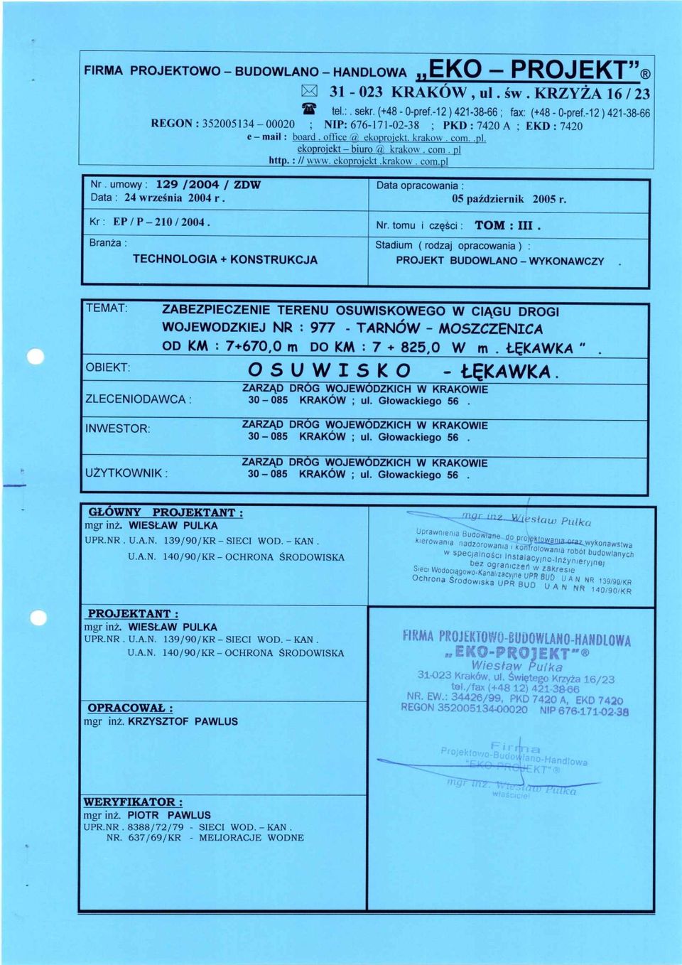 ekoproiekt.krakow. com.pl Nr. umowy : 129 /2004 / ZDW Data : 24 wrzegnia 2004 r. Data opracowania : 05 paidziernik 2005 r. Kr : EP / P 210 / 2004. Nr. tomu i CZOCa : TOM : III.