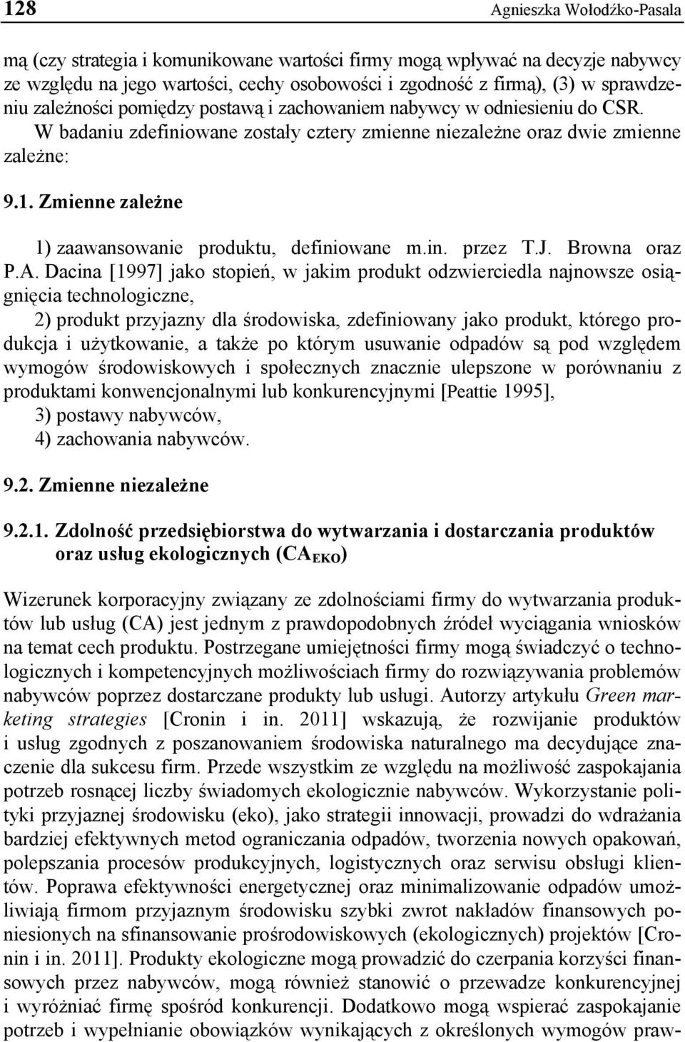 Zmienne zależne 1) zaawansowanie produktu, definiowane m.in. przez T.J. Browna oraz P.A.