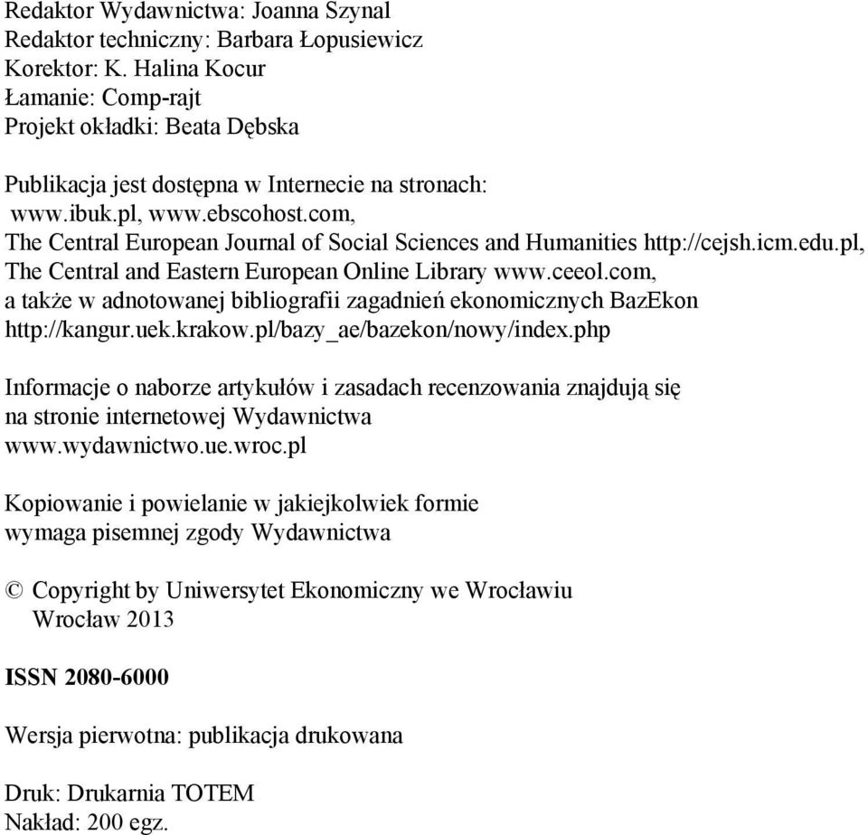 com, The Central European Journal of Social Sciences and Humanities http://cejsh.icm.edu.pl, The Central and Eastern European Online Library www.ceeol.