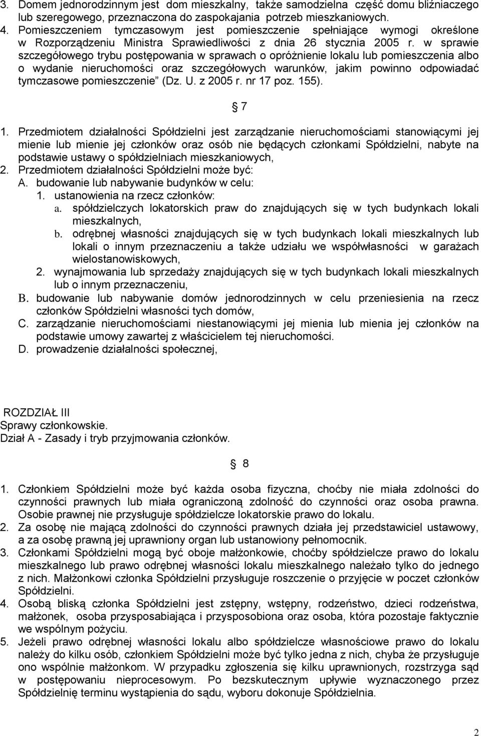 w sprawie szczegółowego trybu postępowania w sprawach o opróżnienie lokalu lub pomieszczenia albo o wydanie nieruchomości oraz szczegółowych warunków, jakim powinno odpowiadać tymczasowe