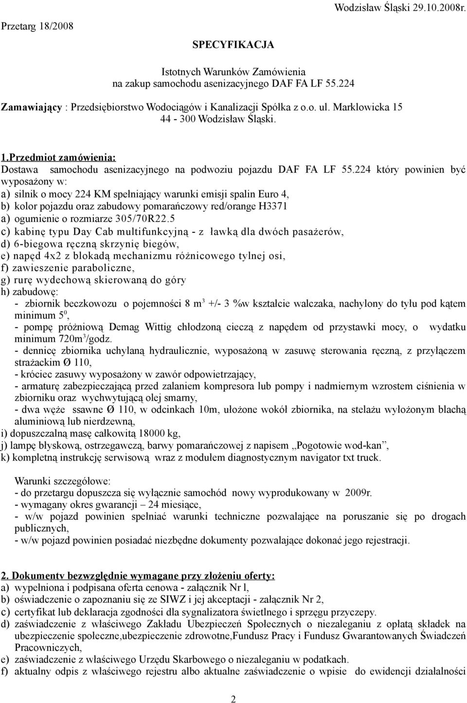 224 który powinien być wyposażony w: a) silnik o mocy 224 KM spełniający warunki emisji spalin Euro 4, b) kolor pojazdu oraz zabudowy pomarańczowy red/orange H3371 a) ogumienie o rozmiarze 305/70R22.