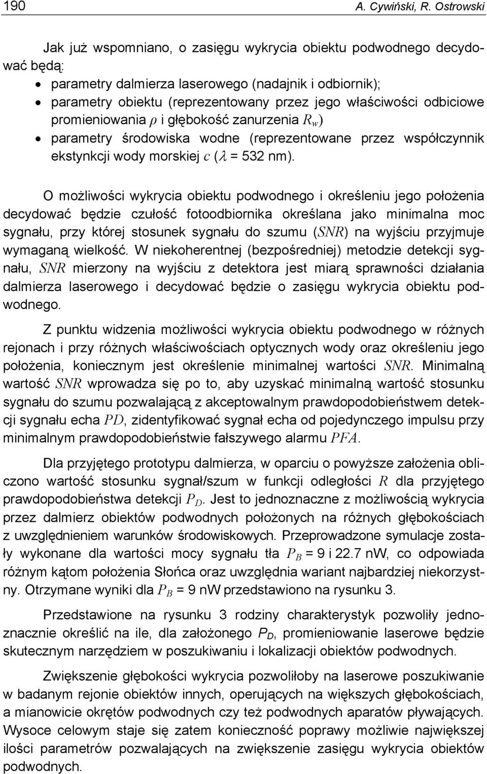 odbiciowe promieniowania ρ i głębokość zanurzenia R w ) parametry środowiska wodne (reprezentowane przez współczynnik ekstynkcji wody morskiej c (λ = 532 nm).