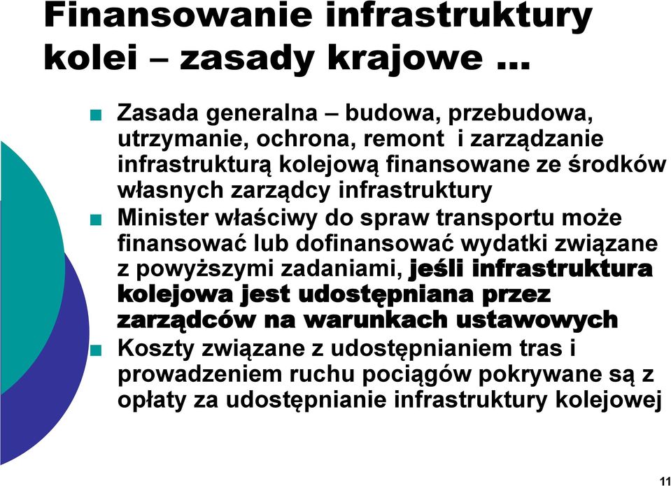 lub dofinansować wydatki związane z powyższymi zadaniami, jeśli infrastruktura kolejowa jest udostępniana przez zarządców na warunkach