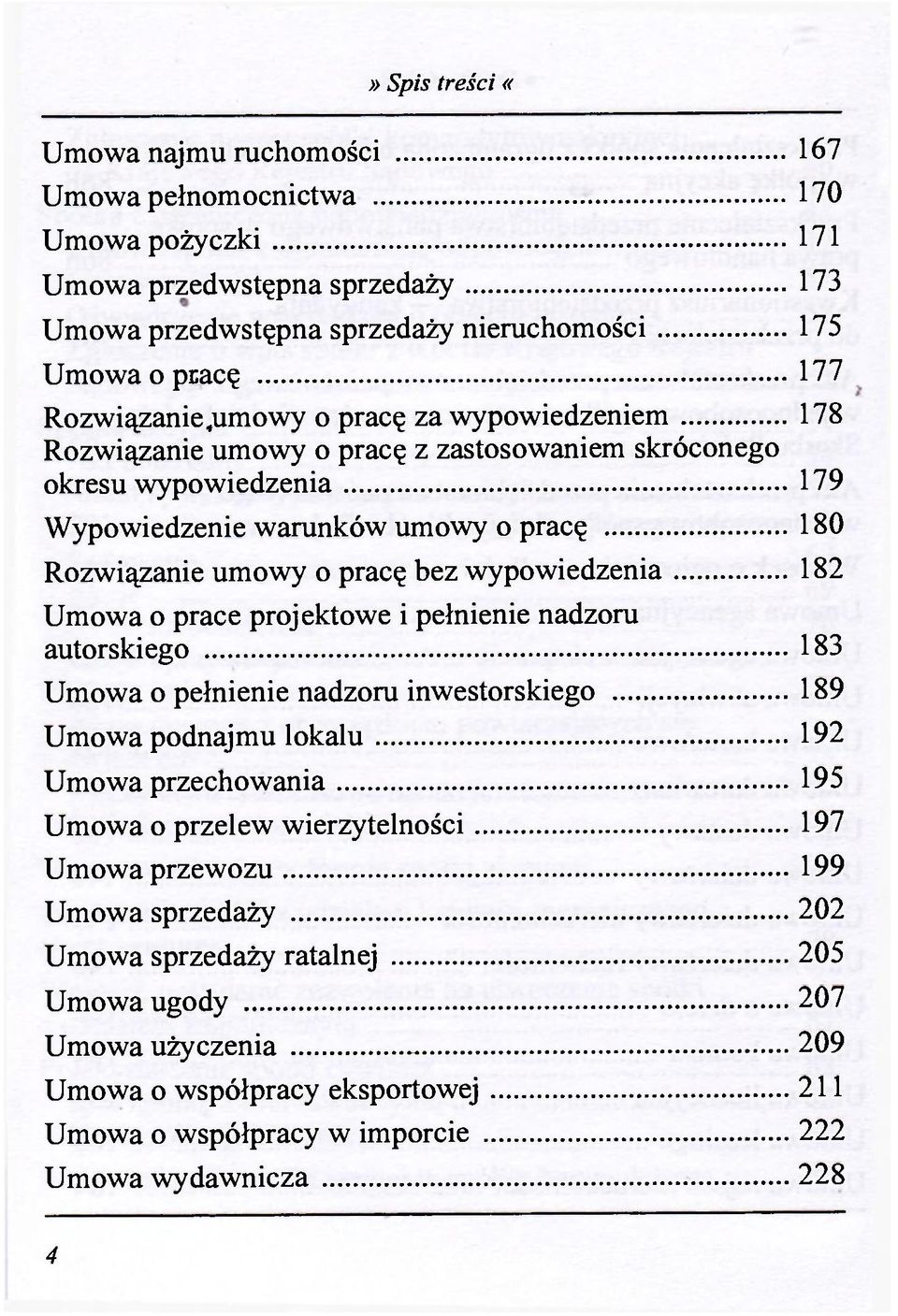 182 Umowa o prace projektowe i pełnienie nadzoru autorskiego 183 Umowa o pełnienie nadzoru inwestorskiego 189 Umowa podnajmu lokalu 192 Umowa przechowania 195 Umowa o przelew wierzytelności