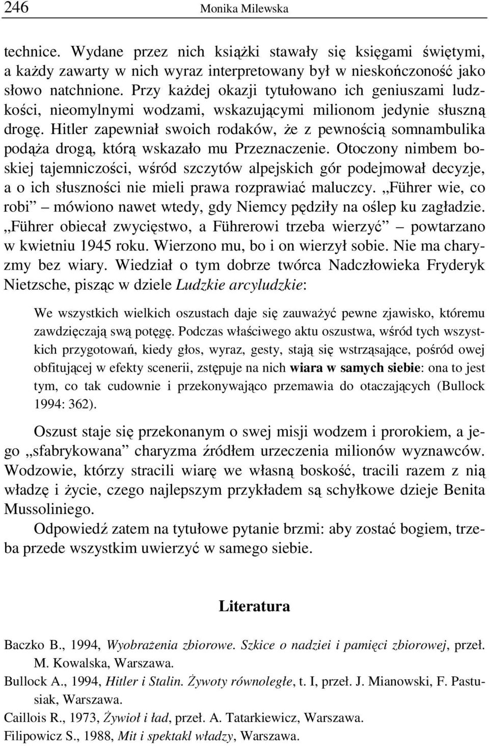 Hitler zapewniał swoich rodaków, że z pewnością somnambulika podąża drogą, którą wskazało mu Przeznaczenie.