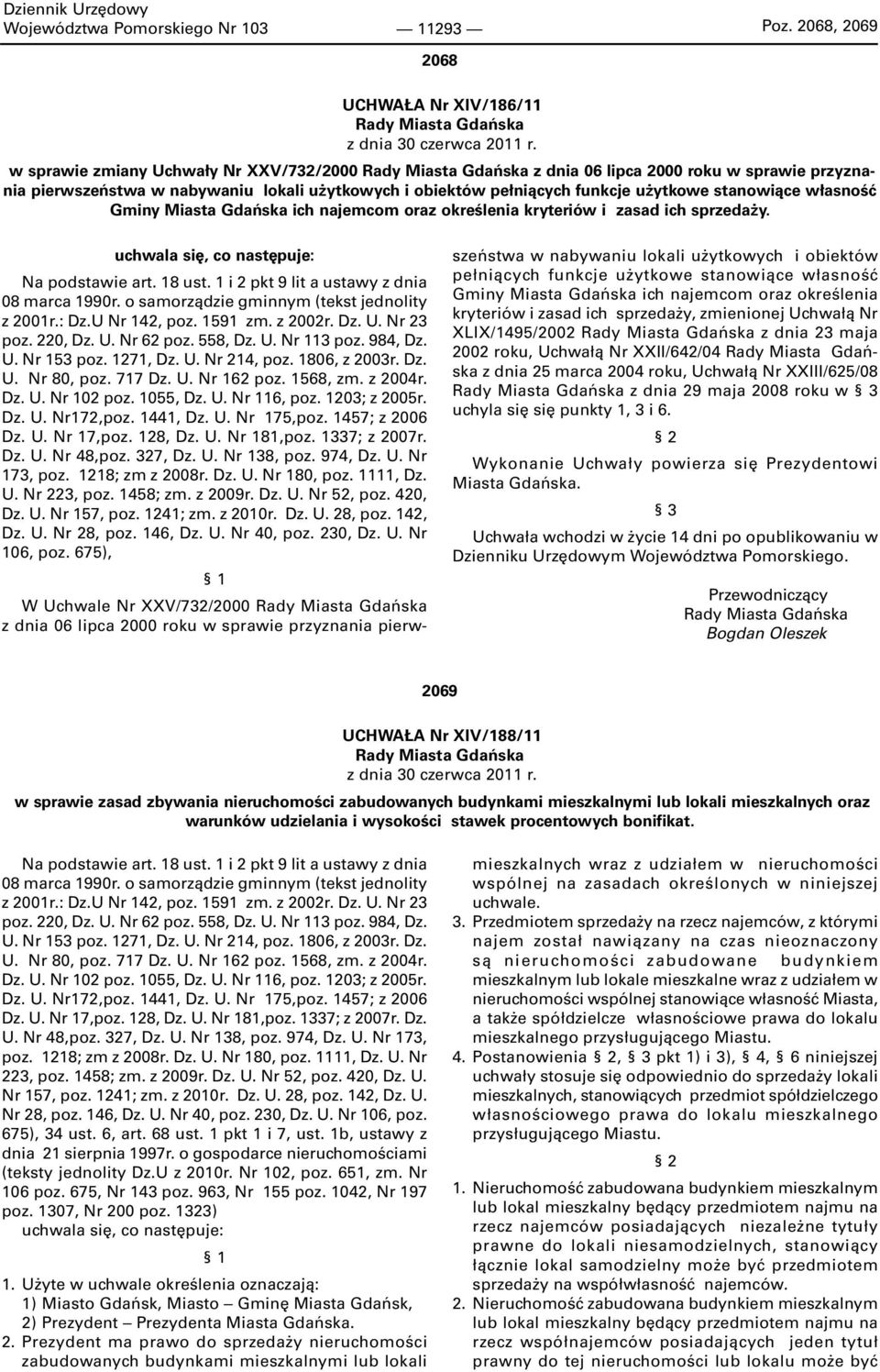 własność Gminy Miasta Gdańska ich najemcom oraz określenia kryteriów i zasad ich sprzedaży. uchwala się, co następuje: Na podstawie art. 18 ust. 1 i 2 pkt 9 lit a ustawy z dnia 8 marca 199r.