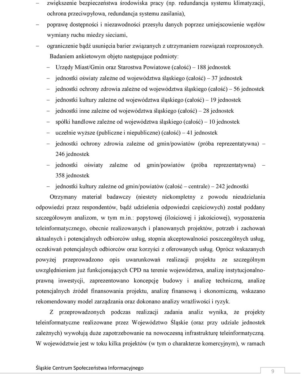 sieciami, ograniczenie bądź usunięcia barier związanych z utrzymaniem rozwiązań rozproszonych.