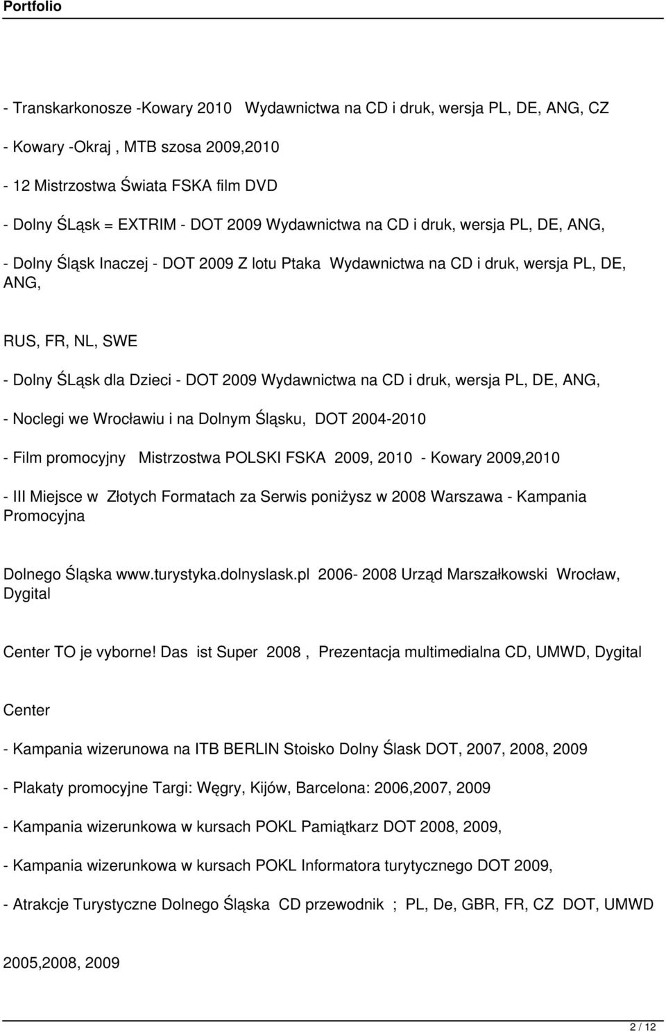 DE, ANG, Noclegi we Wrocławiu i na Dolnym Śląsku, DOT 20042010 Film promocyjny Mistrzostwa POLSKI FSKA 2009, 2010 Kowary 2009,2010 III Miejsce w Złotych Formatach za Serwis poniżysz w 2008 Warszawa