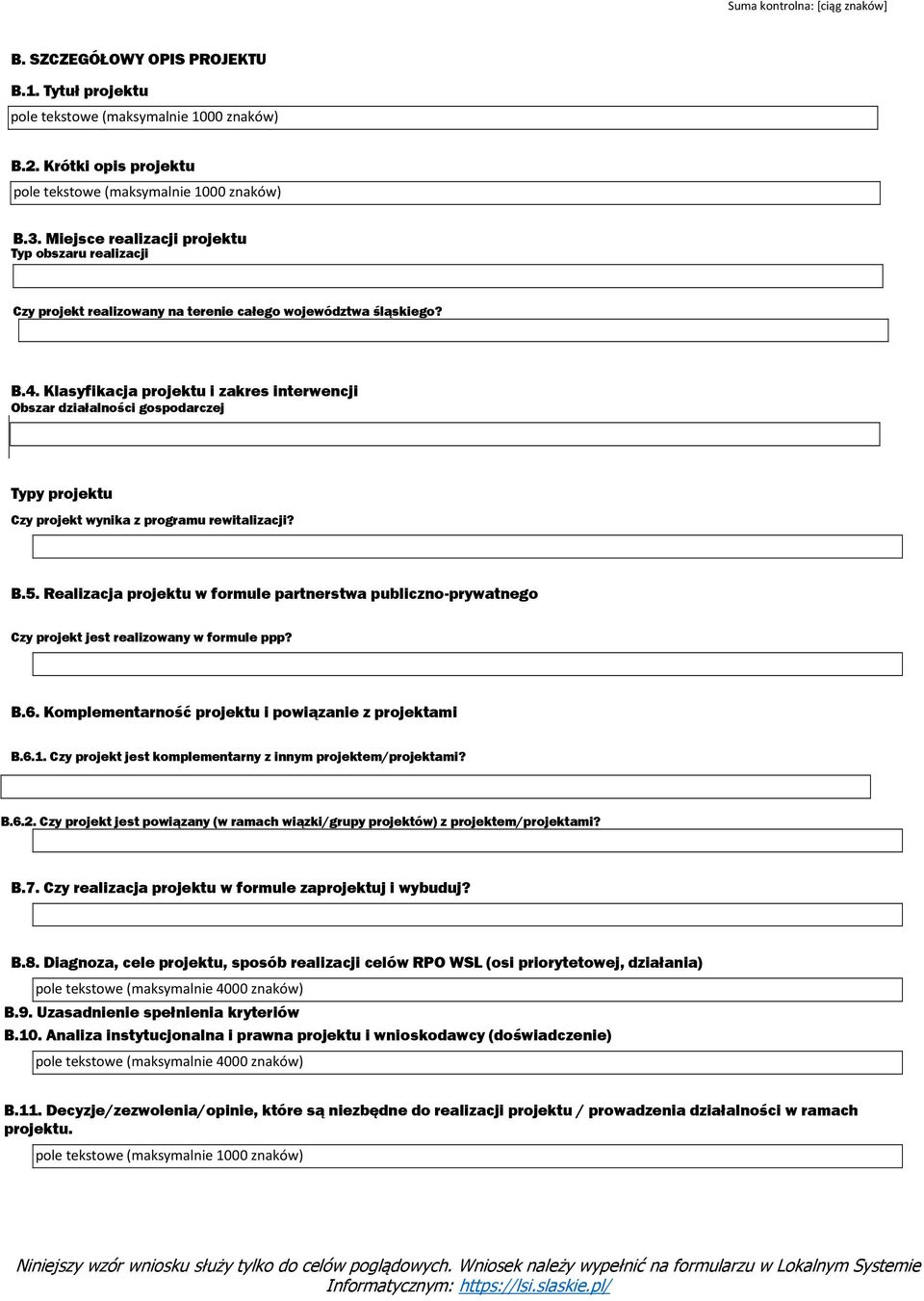 Realizacja projektu w formule partnerstwa publiczno-prywatnego Czy projekt jest realizowany w formule ppp? B.6. Komplementarność projektu i powiązanie z projektami B.6.1.