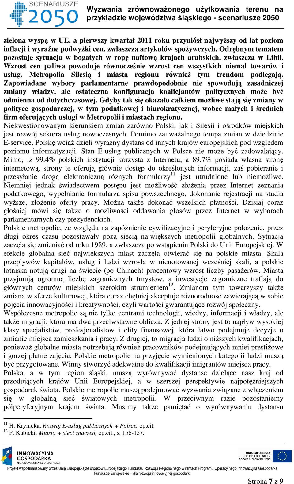 Metropolia Silesią i miasta regionu również tym trendom podlegają.