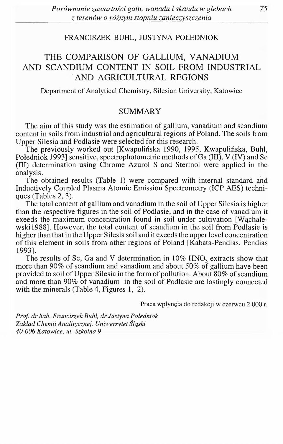 content in soils from industrial and agricultural regions of Poland. The soils from U pper Silesia and Podlasie were selected for this research.