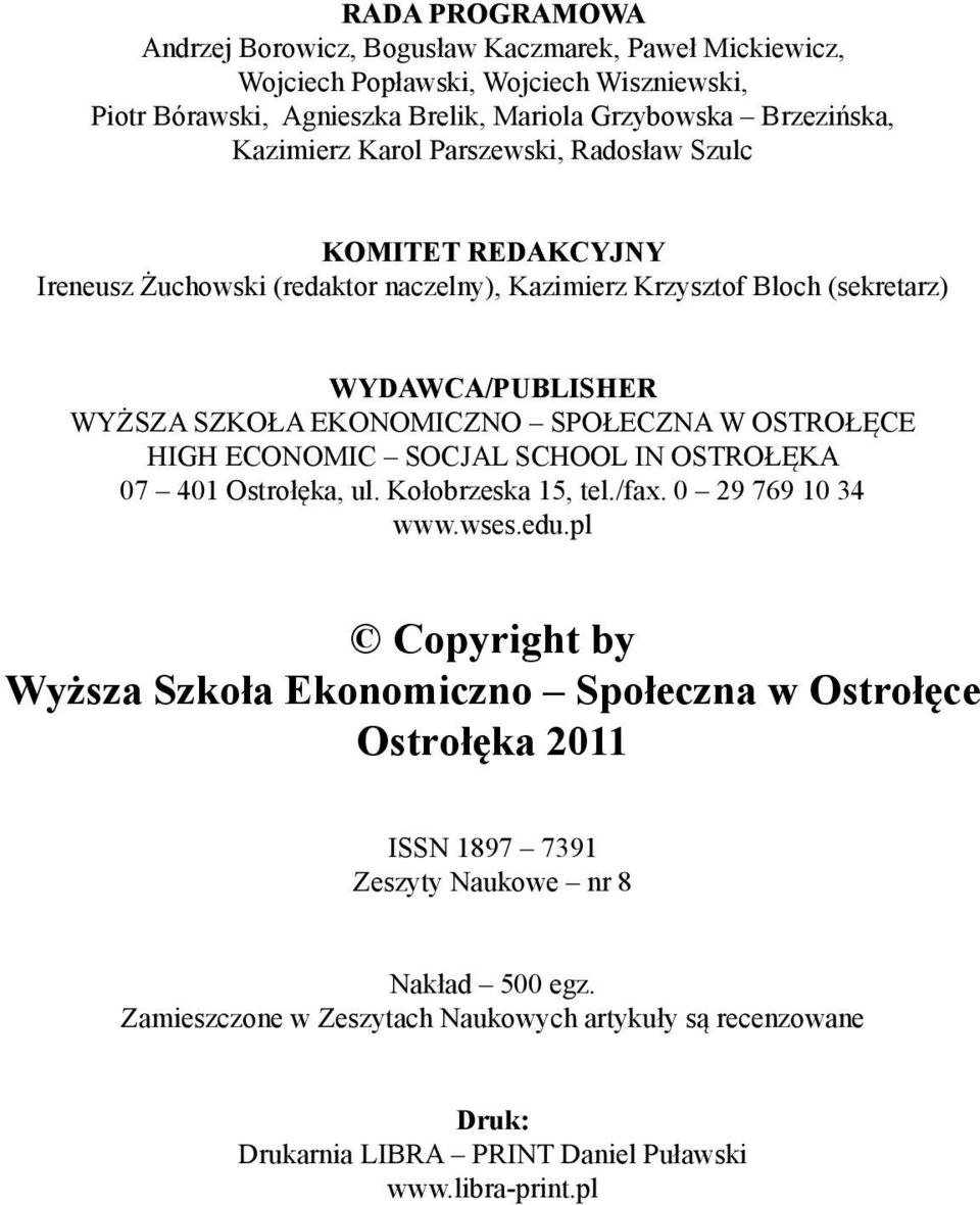 OSTROŁĘCE HIGH ECONOMIC SOCJAL SCHOOL IN OSTROŁĘKA 07 401 Ostrołęka, ul. Kołobrzeska 15, tel./fax. 0 29 769 10 34 www.wses.edu.