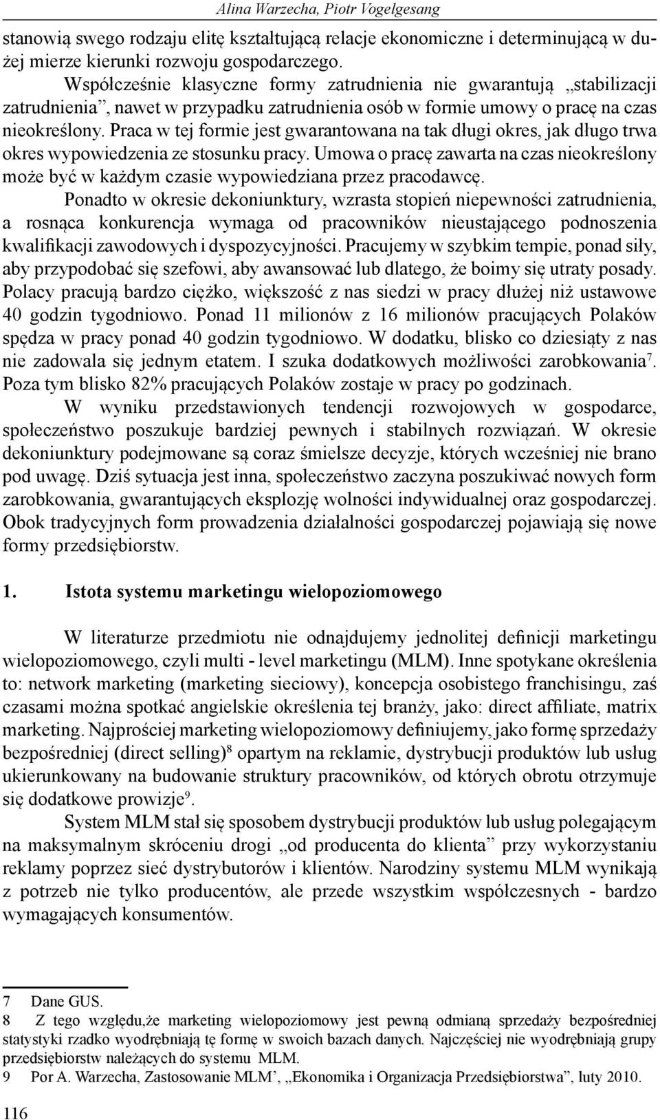 Praca w tej formie jest gwarantowana na tak długi okres, jak długo trwa okres wypowiedzenia ze stosunku pracy.