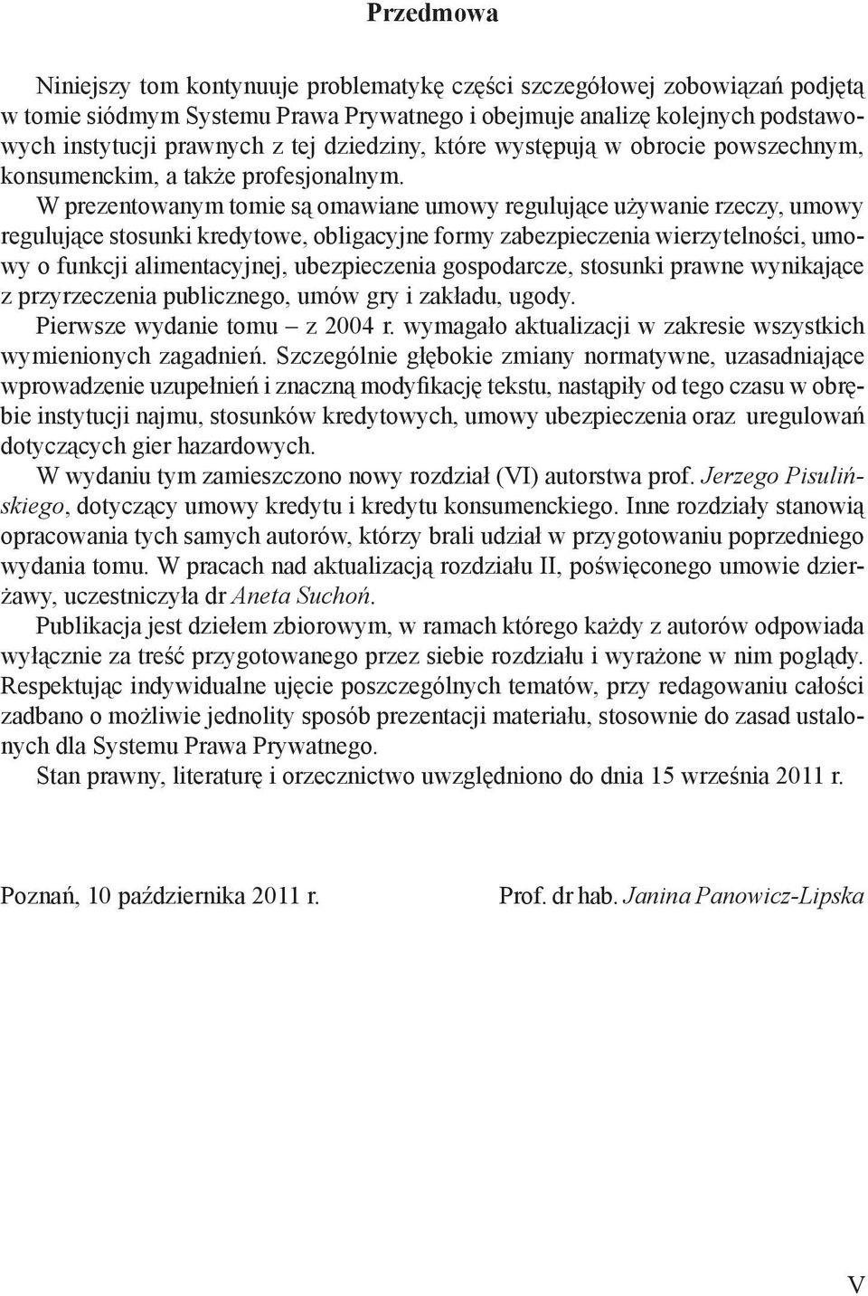 W prezentowanym tomie są omawiane umowy regulujące używanie rzeczy, umowy regulujące stosunki kredytowe, obligacyjne formy zabezpieczenia wierzytelności, umowy o funkcji alimentacyjnej, ubezpieczenia