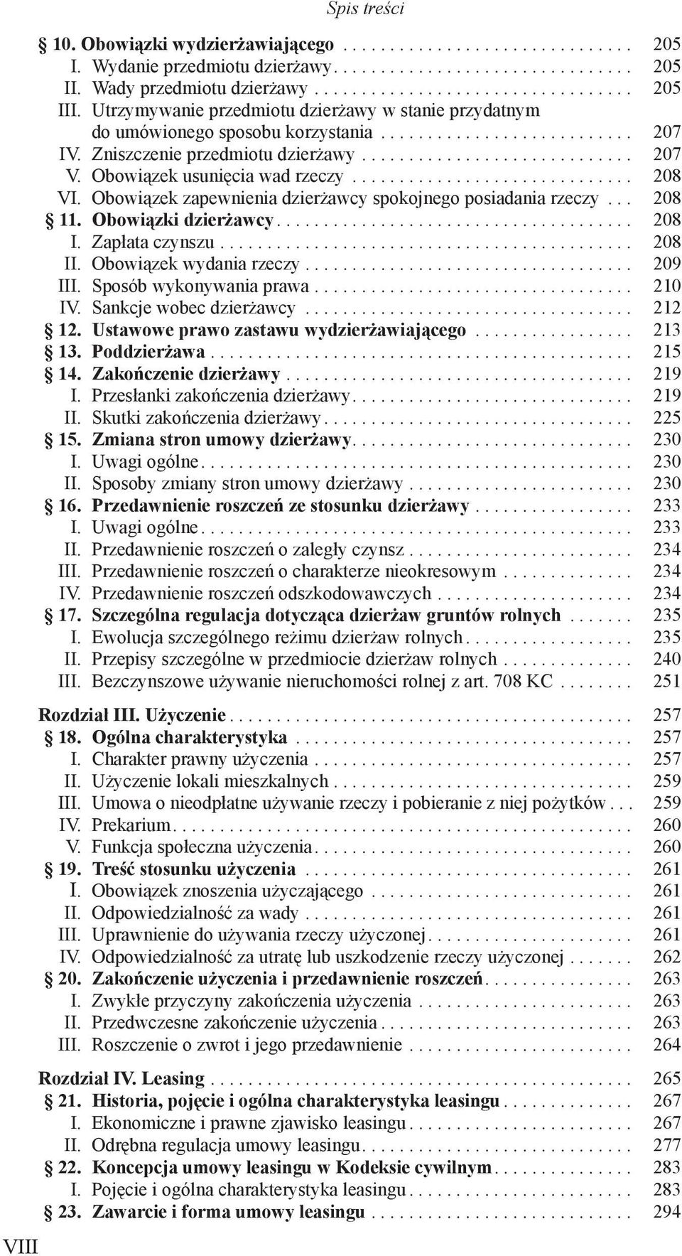 Obowiązek usunięcia wad rzeczy.............................. 208 VI. Obowiązek zapewnienia dzierżawcy spokojnego posiadania rzeczy... 208 11. Obowiązki dzierżawcy...................................... 208 I.