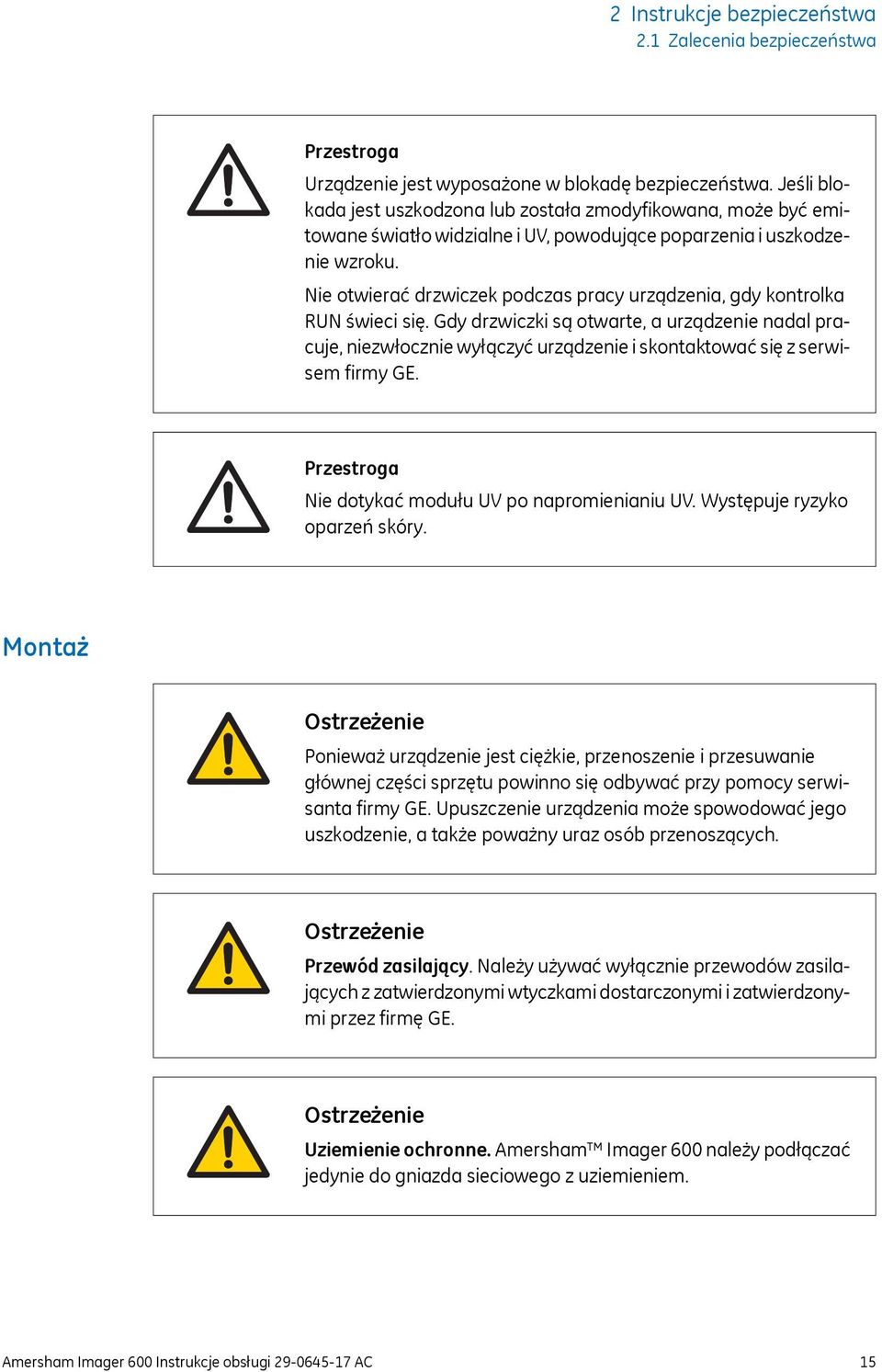 Nie otwierać drzwiczek podczas pracy urządzenia, gdy kontrolka RUN świeci się.