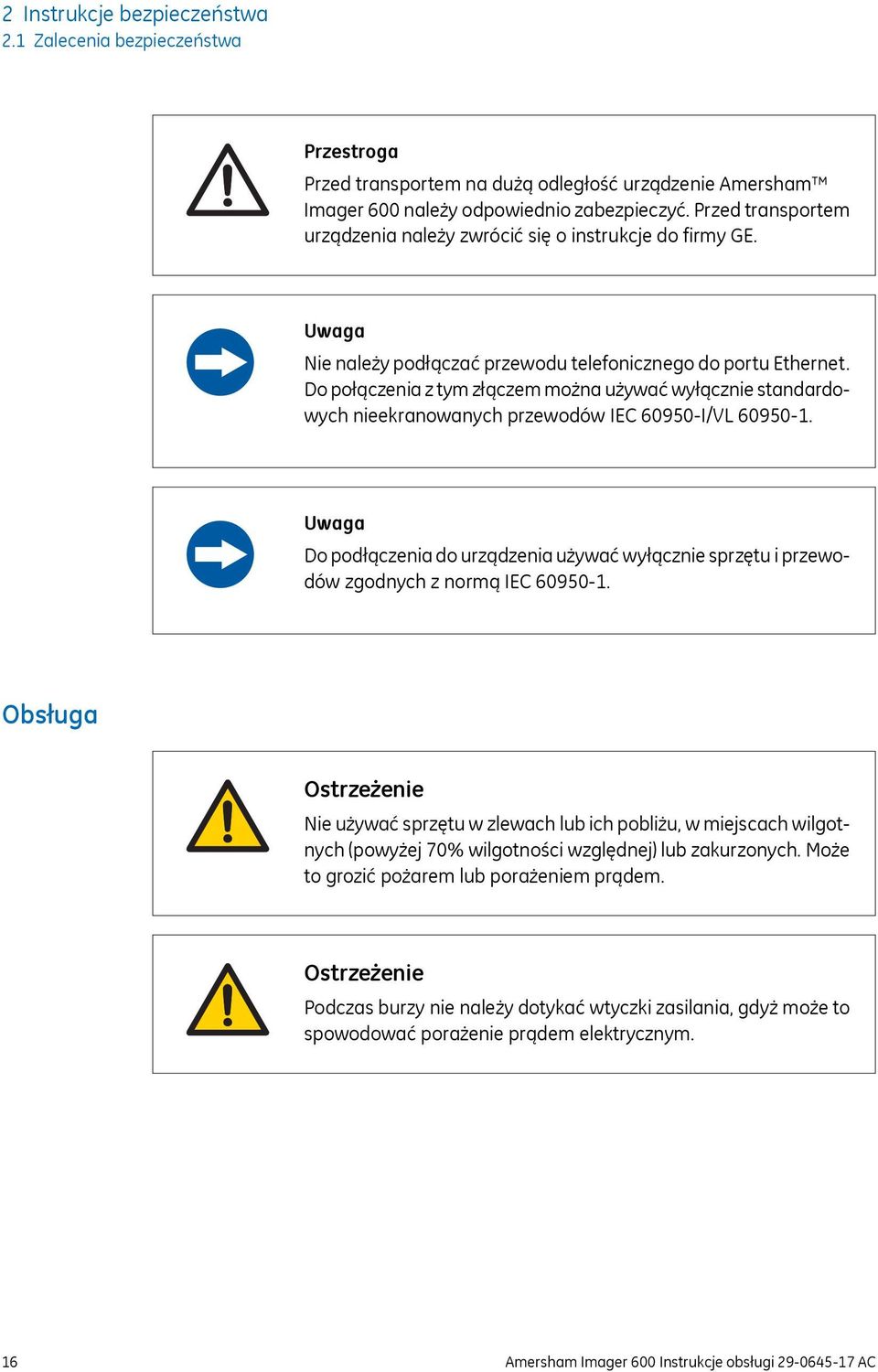 Do połączenia z tym złączem można używać wyłącznie standardowych nieekranowanych przewodów IEC 60950-I/VL 60950-1.