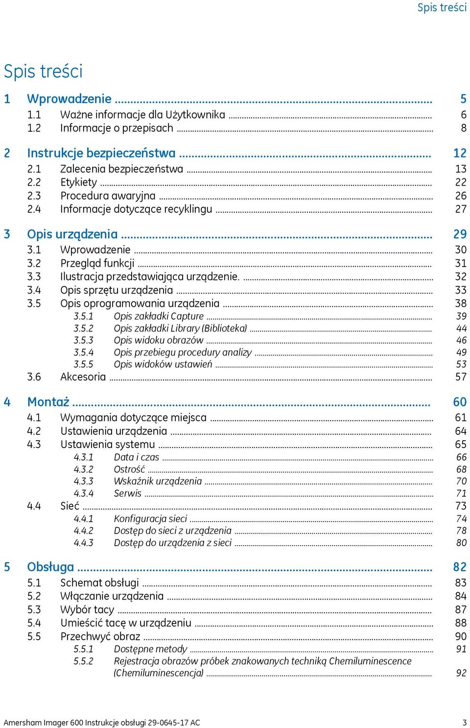 .. 3.5.1 Opis zakładki Capture... 3.5.2 Opis zakładki Library (Biblioteka)... 3.5.3 Opis widoku obrazów... 3.5.4 Opis przebiegu procedury analizy... 3.5.5 Opis widoków ustawień... 3.6 Akcesoria.