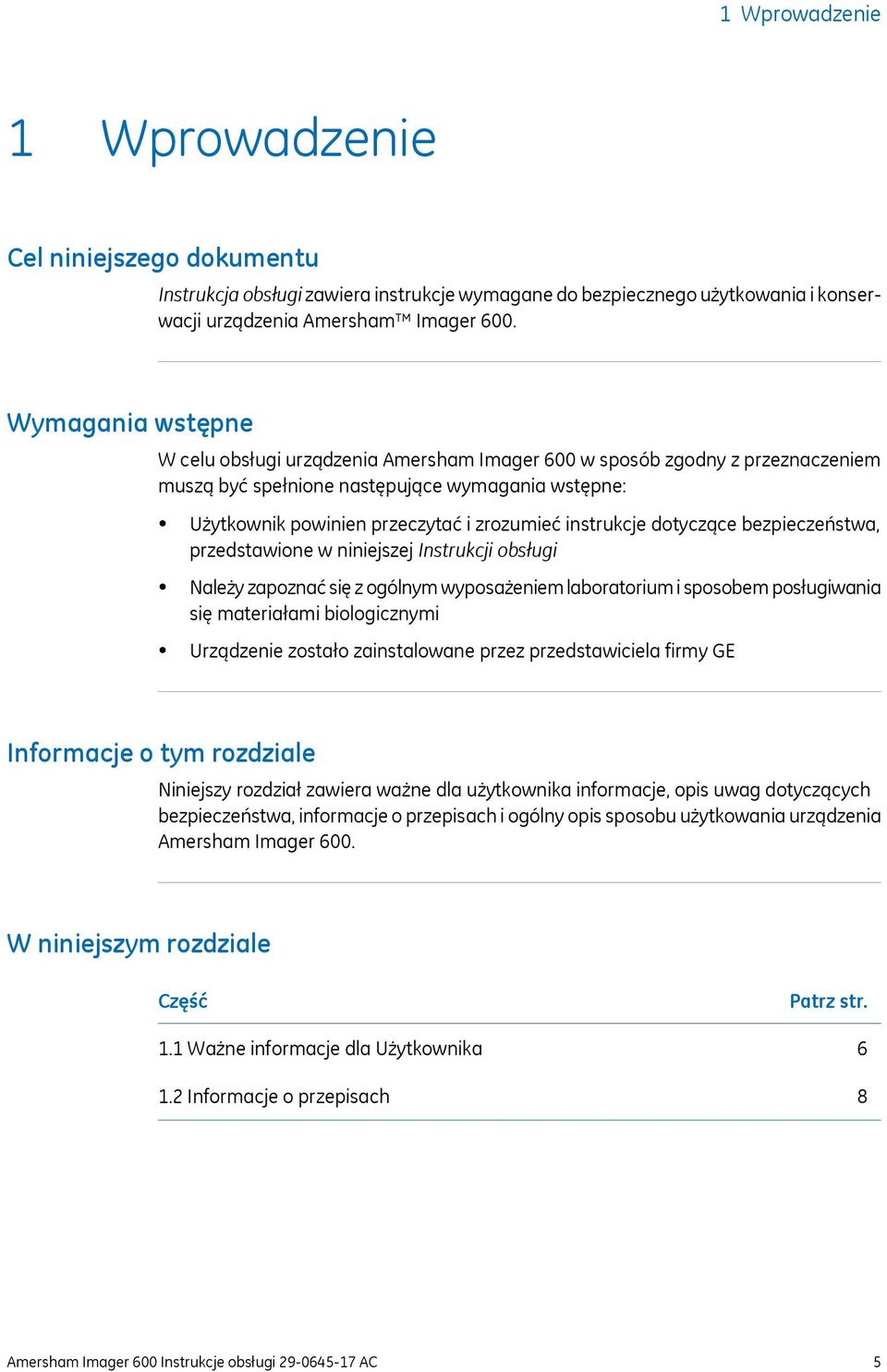 instrukcje dotyczące bezpieczeństwa, przedstawione w niniejszej Instrukcji obsługi Należy zapoznać się z ogólnym wyposażeniem laboratorium i sposobem posługiwania się materiałami biologicznymi