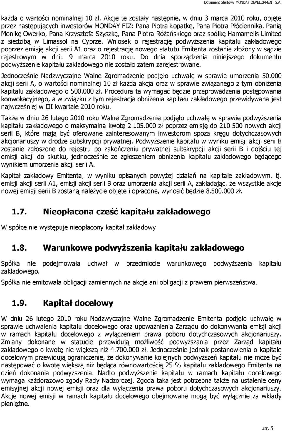 Pana Piotra RóŜańskiego oraz spółkę Hamamelis Limited z siedzibą w Limassol na Cyprze.