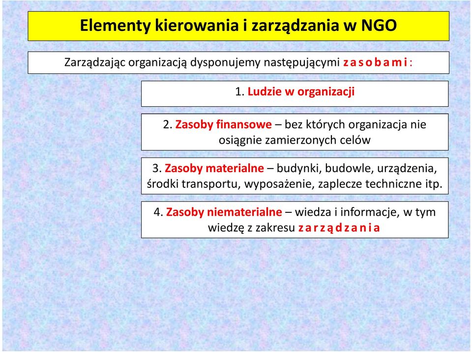 Zasoby finansowe bez których organizacja nie osiągnie zamierzonych celów 3.