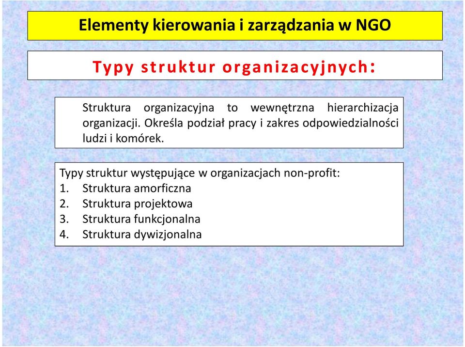 Określa podział pracy i zakres odpowiedzialności ludzi i komórek.