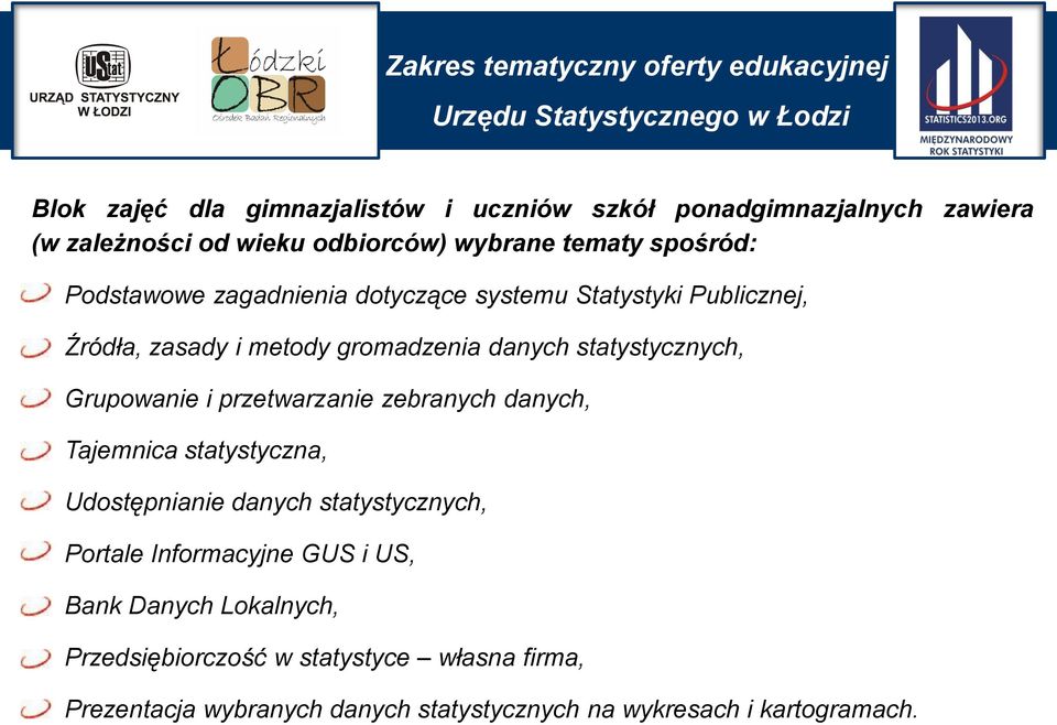 gromadzenia danych statystycznych, Grupowanie i przetwarzanie zebranych danych, Tajemnica statystyczna, Udostępnianie danych statystycznych, Portale