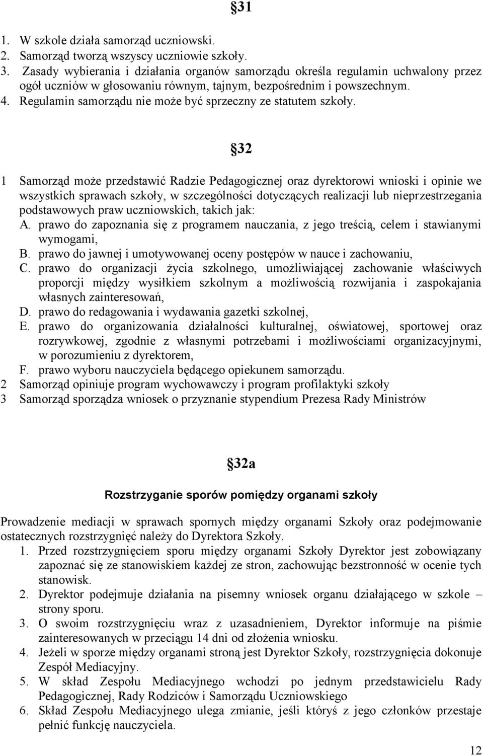 Regulamin samorządu nie może być sprzeczny ze statutem szkoły.