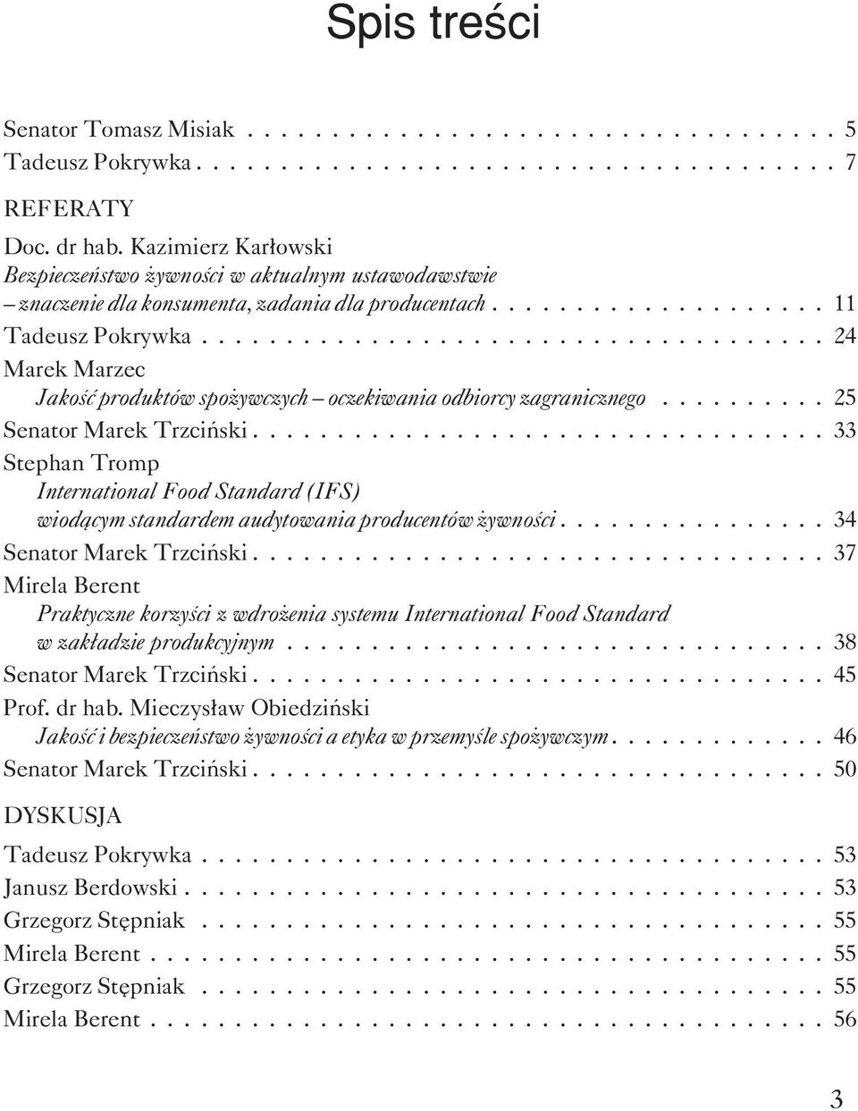 ..24 Marek Marzec Jakoœæ produktów spo ywczych oczekiwania odbiorcy zagranicznego...25 Senator Marek Trzciñski.